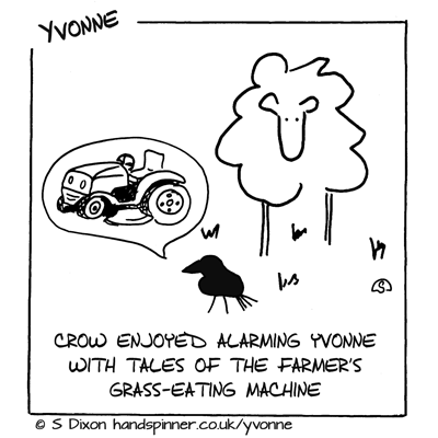 Crow is talking of a ride-on lawnmower, caption says Crow enjoyed alarming Yvonne with tales of the farmer's grass eating machine.