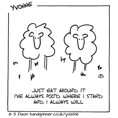 Two sheep, caption says Just eat round it. I've always poo'd where I stand and I always will