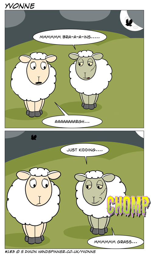 Zombie sheep: Mmmmm brains...  Yvonne: Aaaargh. Zombie: Just kidding. Mmmm grass.